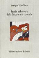 Storia abbreviata della letteratura portatile di Enrique Vila-Matas edito da Sellerio Editore Palermo
