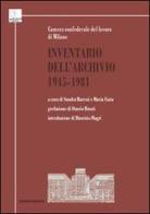Inventario dell'Archivio 1945-1981. Camera confederale del lavoro di Milano edito da Unicopli