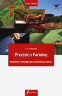 Precision farming. Strumenti e tecnologie per un'agricoltura evoluta di Davide Misturini edito da Edagricole