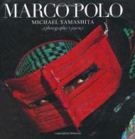 Marco Polo. A photographer's journey. Ediz. illustrata di Michael Yamashita edito da White Star