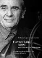 Fiorenzo Carpi. Ma mi. Musica teatro cinema televisione di Stella Casiraghi, Giulio Luciani edito da Skira