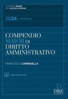 Compendio di diritto amministrativo. Ediz. maior di Francesco Caringella edito da Dike Giuridica