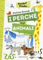 I perché degli animali. Ediz. a colori di Giuliana Rotondi edito da Emme Edizioni