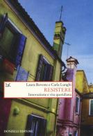 Resistere. La vita quotidiana?in?tempo?di?crisi di Laura Bovone, Carla Lunghi edito da Donzelli