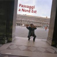 Passaggi a Nord Est. Catalogo della mostra (Padova, 6 aprile-18 maggio 2008) edito da Il Poligrafo