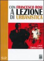 Con Francesco Rosi a lezione di urbanistica. Con DVD edito da Città del Sole Edizioni