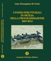 I fondi strutturali in Sicilia nella programmazione 2007-2013 di Lina Di Carlo edito da Armando Siciliano Editore
