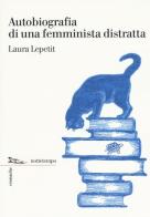 Autobiografia di una femminista distratta di Laura Lepetit edito da Nottetempo