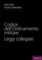 Codice dell'ordinamento militare. Leggi collegate di Vito Poli, Fausto Bassetta edito da Laurus Robuffo