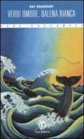 Verdi ombre, balena bianca di Ray Bradbury edito da Fazi