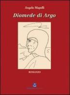 Diomede di Argo di Angelo Mapelli edito da Sestante