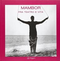 Mambor tra teatro e vita di Gianluca Ranzi, Renato Mambor, Claudia Rittore edito da Maretti Editore