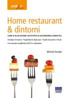 Home restaurant & dintorni. Come si fa ad avviare un'attività di gastronomia domestica di Michele Deodati edito da Apogeo Education