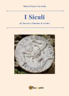 I siculi. Da Ducezio a Dionisio il vecchio di Maria Grazia Concordia edito da Youcanprint