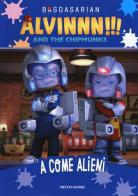 A come alieni. Alvinnn!!! and the Chipmunks edito da Mondadori