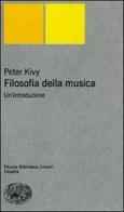Filosofia della musica. Un'introduzione di Peter Kivy edito da Einaudi