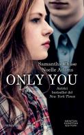 Only you di Samantha Chase, Noelle Adams edito da Newton Compton Editori