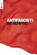 Antifascisti da sempre edito da Futura Editrice