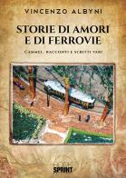 Storie di amori e di ferrovie di Vincenzo Albyni edito da Booksprint