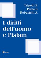 I diritti dell'uomo e l'islam di R. Tripodi, B. Perna, A. Robustelli edito da Youcanprint