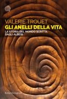 Gli anelli della vita. La storia del mondo scritta dagli alberi di Valerie Trouet edito da Bollati Boringhieri