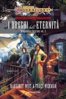 I draghi dell'eternità. DragonLance destinies vol.3 di Margaret Weis, Tracy Hickman edito da Fanucci