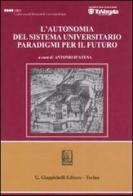 L' autonomia del sistema universitario. Paradigmi per il futuro. Atti del Convegno (Roma, 22 marzo 2006) edito da Giappichelli