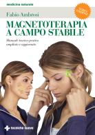 Magnetoterapia a campo stabile di Fabio Ambrosi edito da Tecniche Nuove