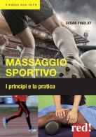 Massaggio sportivo. I principi e la pratica di Susan Findlay edito da Red Edizioni