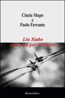 Liu Xiabo una voce per la libertà di Paolo Ferrante, Cinzia Mupo edito da Aletti