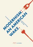 Modernism: an American wake. A personal anthology: 1997-2020 di Paolo Conrad-Bercah edito da LetteraVentidue