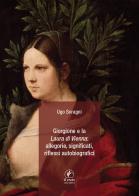 Giorgione e la «Laura di Vienna»: allegorie, significati, riflessi autobiografici di Ugo Soragni edito da Il Prato