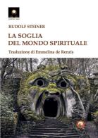 La soglia del mondo spirituale di Rudolf Steiner edito da Tipheret