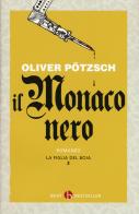 La figlia del boia. Il monaco nero vol.2 di Oliver Pötzsch edito da BEAT