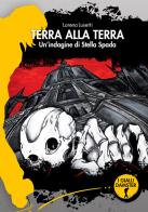 Terra alla terra. Un'indagine di Stella Spada di Lorena Lusetti edito da Damster