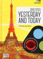 Our cities yesterday and today. Lens book. Ediz. a colori. Con gadget di Alberto Borgo, Irena Trevisan edito da Sassi