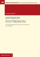 Matrimoni post-tridentini. Un dibattito dottrinale fra continuità e cambiamento (secc. XVI-XVIII) di Giuseppe Mazzanti edito da Bononia University Press