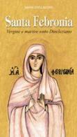 Santa Febronia. Vergine e martire sotto Diocleziano di Maria Stelladoro edito da Velar