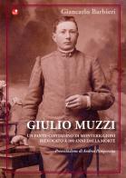 Giulio Muzzi. Un fante-contadino di Monteriggioni, rievocato a 100 anni dalla morte di Giancarlo Barbieri edito da Betti Editrice