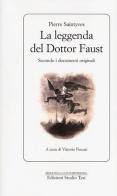 La leggenda del dottor Faust. Secondo i documenti originali di Pierre Saintyves edito da Edizioni Studio Tesi