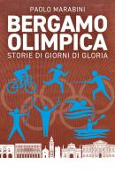 Bergamo olimpica di Paolo Marabini edito da Bolis