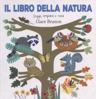 Il libro della natura. Ediz. a colori di Clare Beaton edito da Lapis