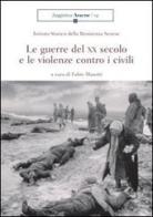 Le guerre del XX secolo e le violenze contro i civili di Fabio Masotti edito da Aracne