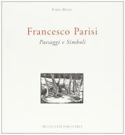 Francesco Parisi. Paesaggi e simboli di Fabio Benzi edito da De Luca Editori d'Arte