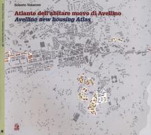 Atlante dell'abitare nuovo di Avellino-Avellino new housing Atlas di Roberto Vanacore edito da CLEAN