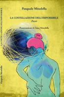 La costellazione dell'impossibile di Pasquale Mesolella edito da Pentalinea