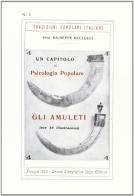 Gli amuleti. Un capitolo di psicologia popolare di Giuseppe Bellucci edito da Il Formichiere