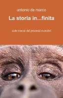 La storia in... finita di Antonio De Marco edito da ilmiolibro self publishing