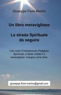 Un libro meraviglioso. La strada spirituale da seguire di Giuseppe Fiore Marino edito da ilmiolibro self publishing