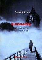 Siddharta. La leggenda del Buddha di Édouard Schuré edito da OM